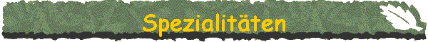 Spezialit�ten